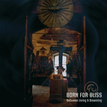 Born For Bliss - 'Between Living & Dreaming'